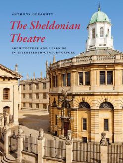 The Sheldonian Theatre: Architecture and Learning in Seventeenth-Century Oxford ISBN: 9780300195040